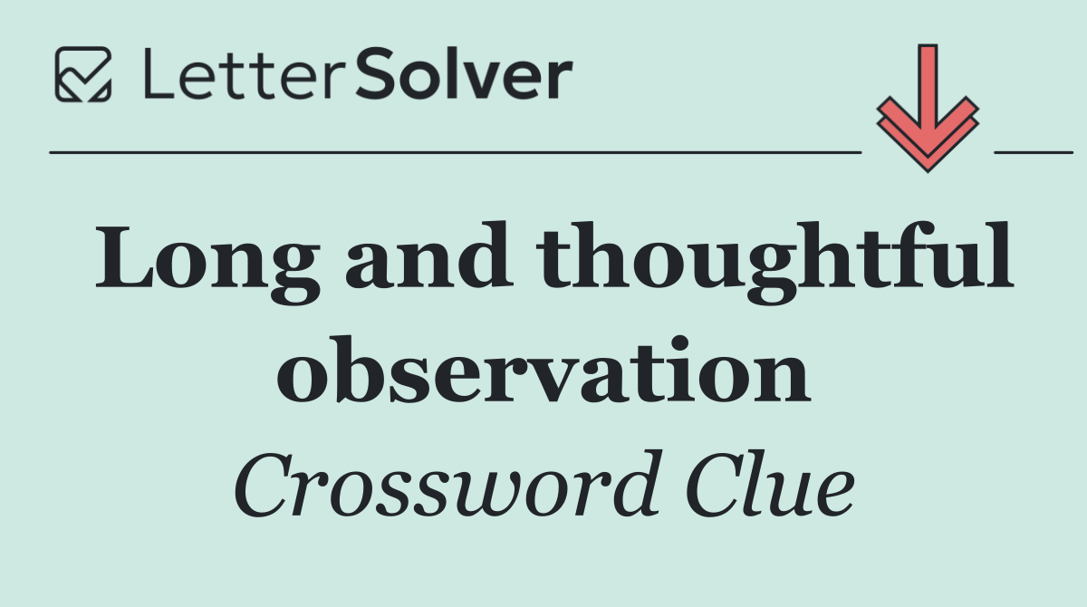 Long and thoughtful observation