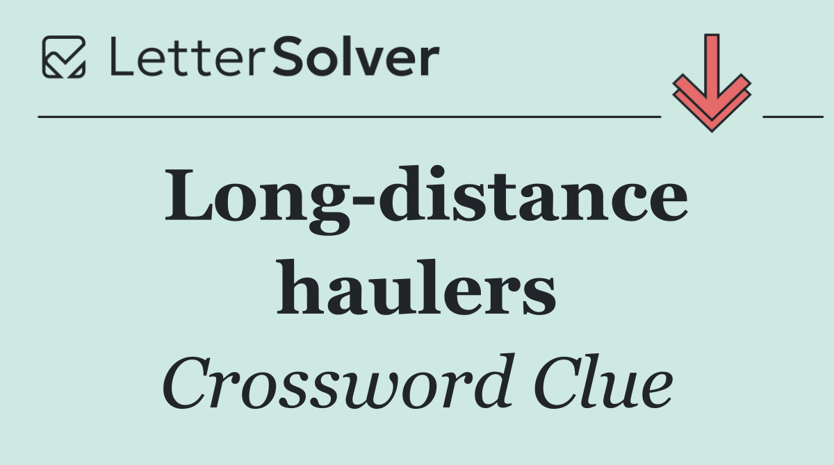 Long distance haulers