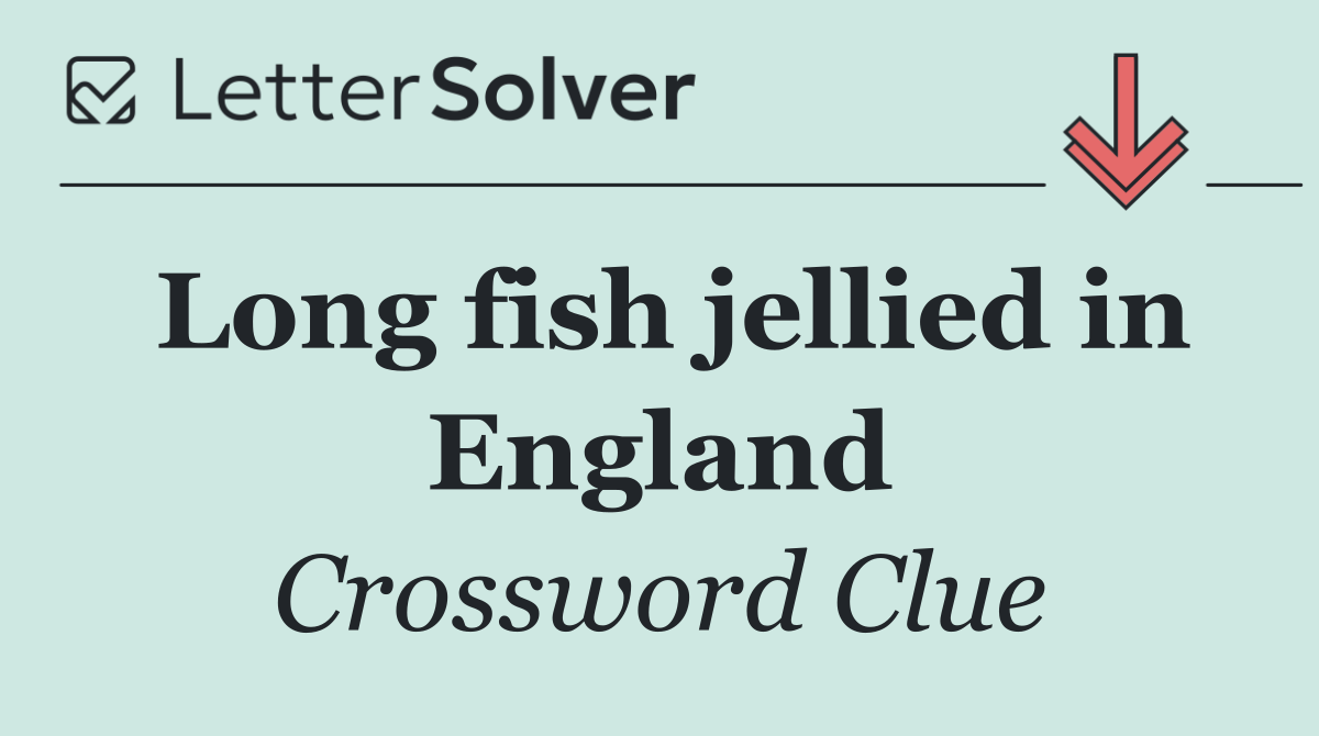 Long fish jellied in England