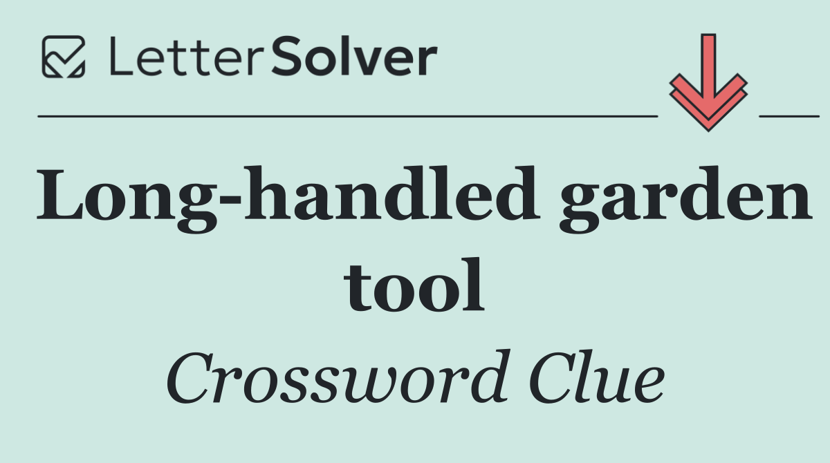 Long handled garden tool
