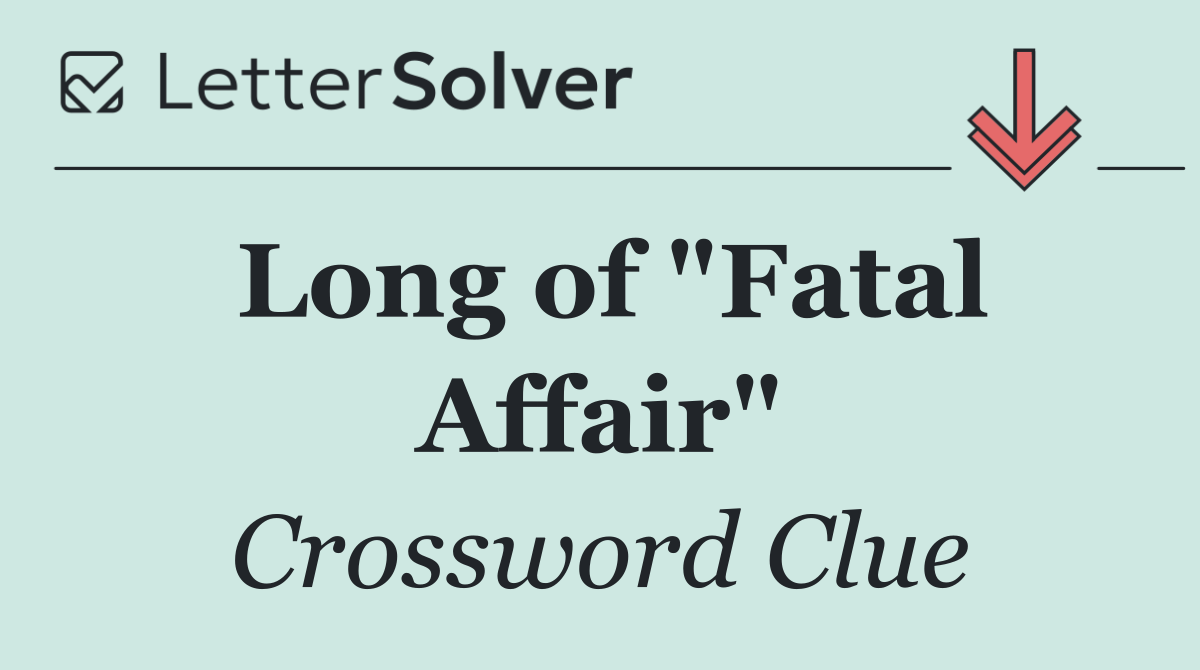 Long of "Fatal Affair"