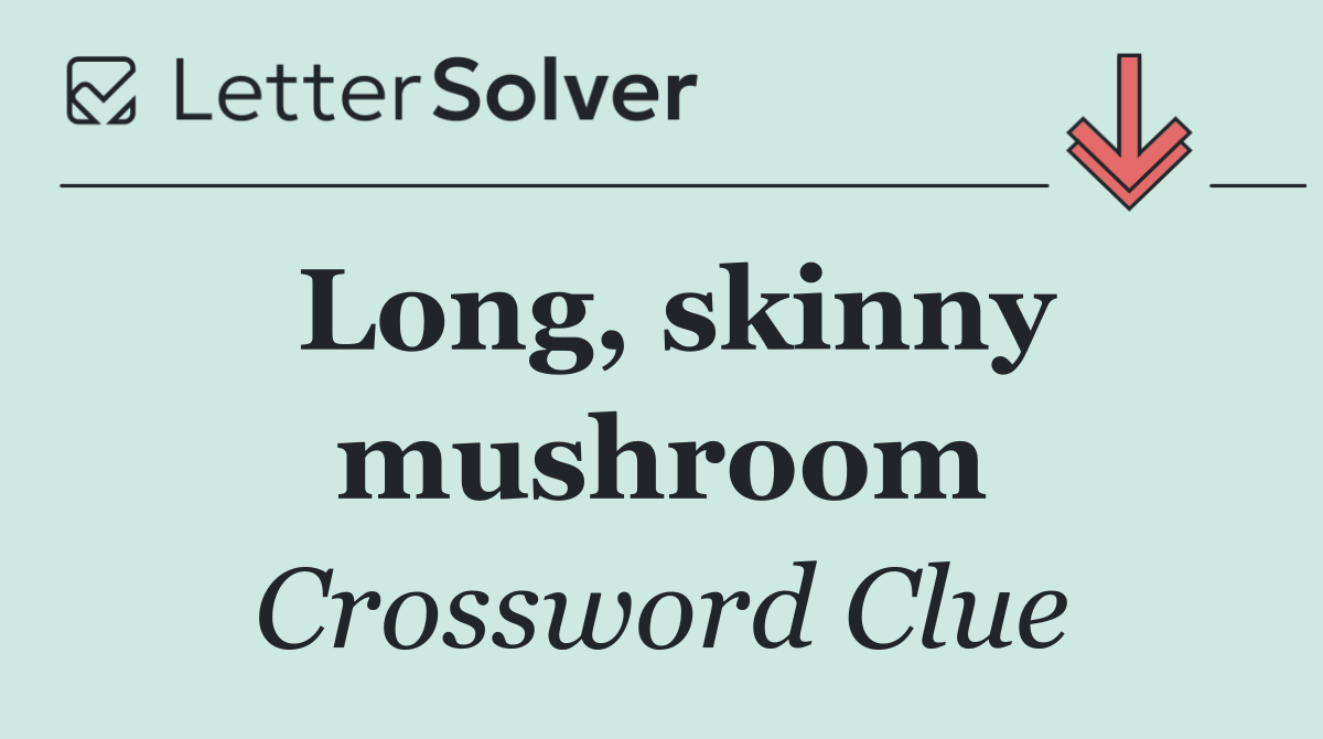 Long, skinny mushroom