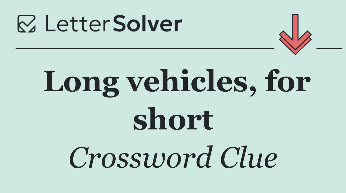 Long vehicles, for short