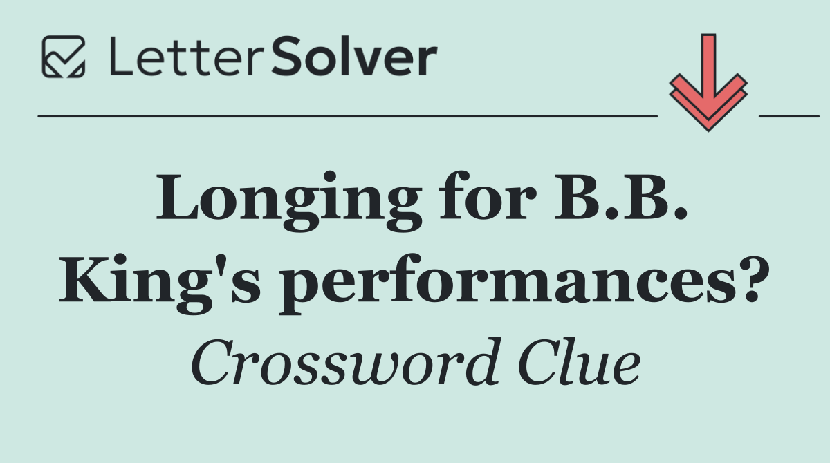 Longing for B.B. King's performances?