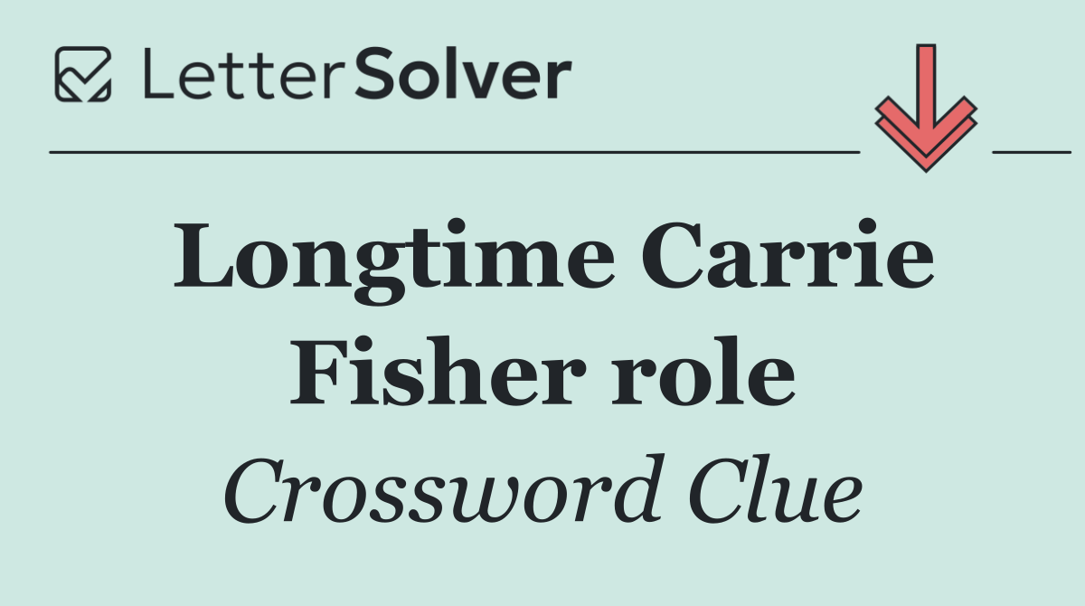 Longtime Carrie Fisher role