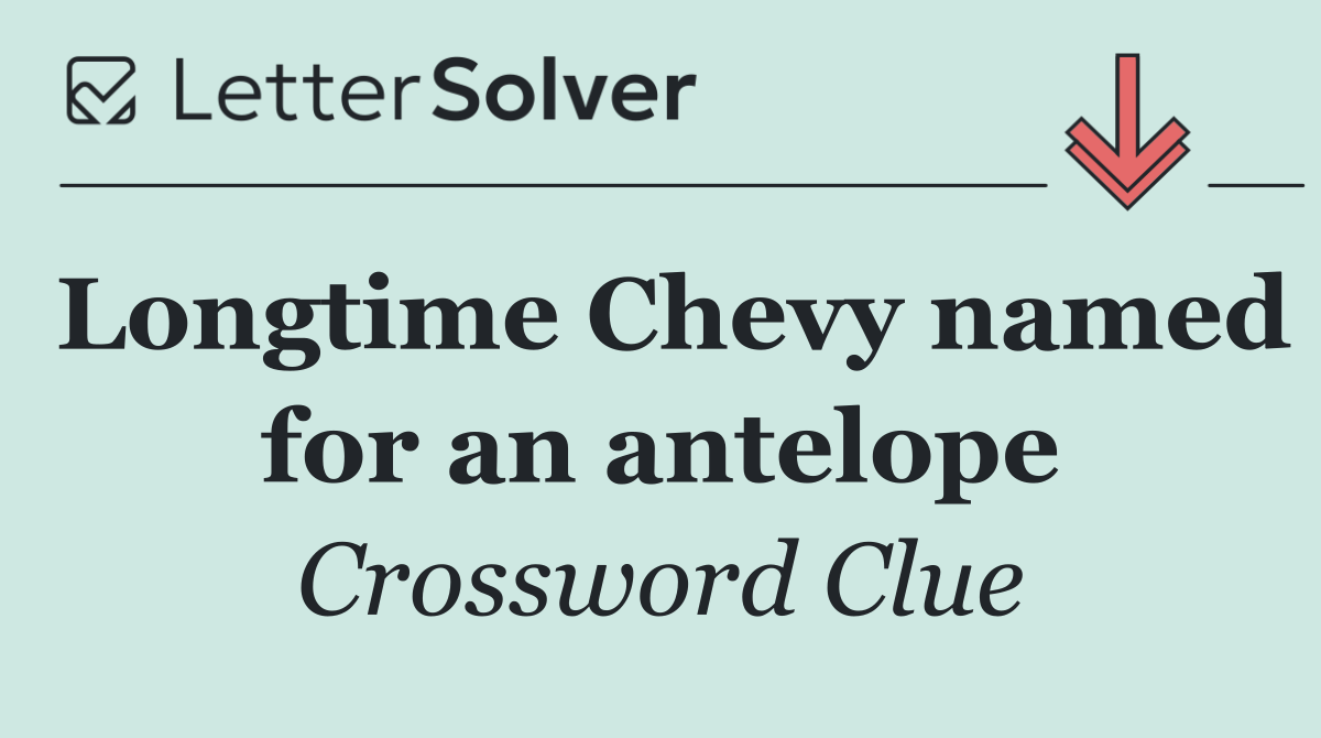 Longtime Chevy named for an antelope
