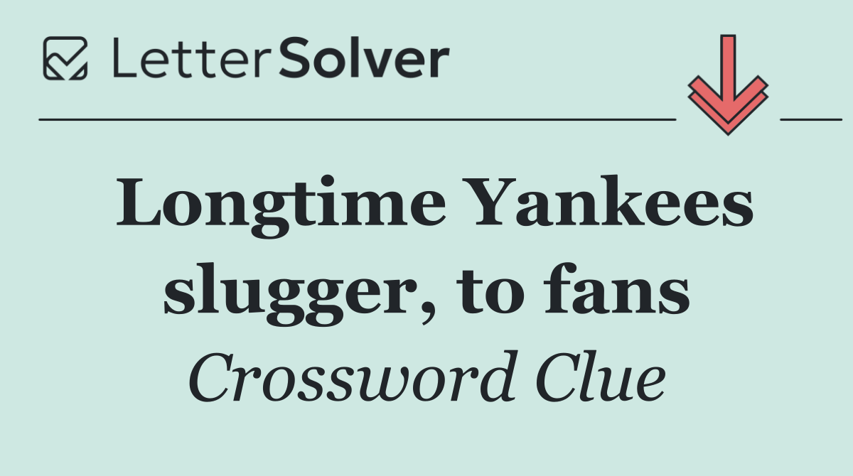 Longtime Yankees slugger, to fans