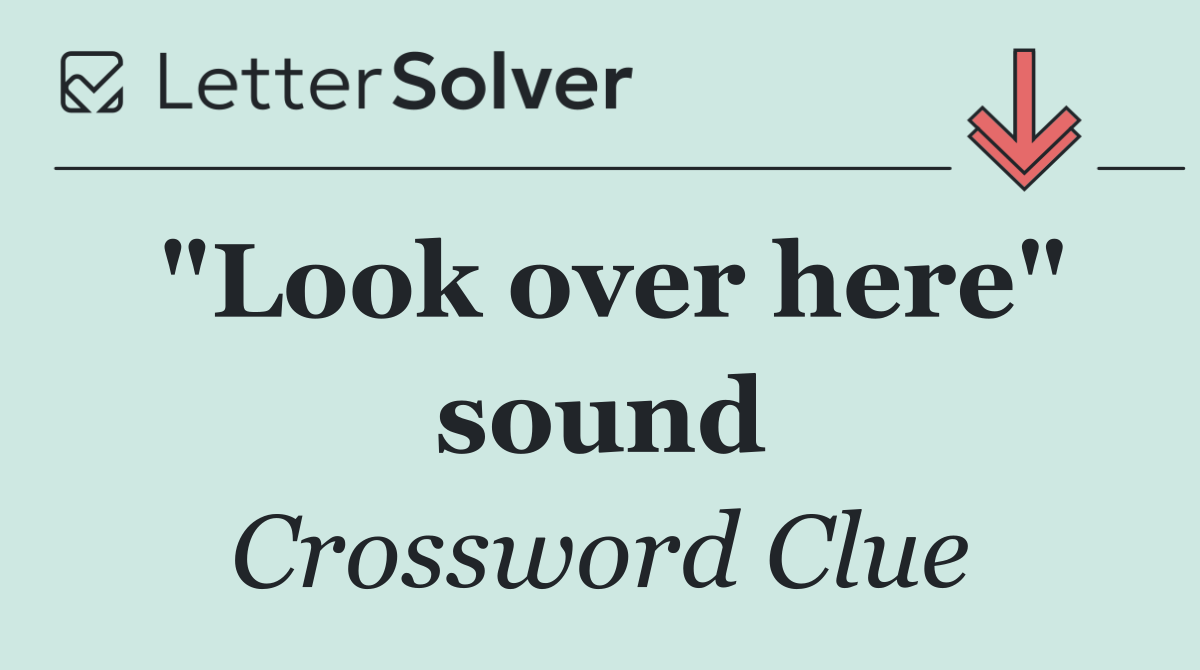 "Look over here" sound