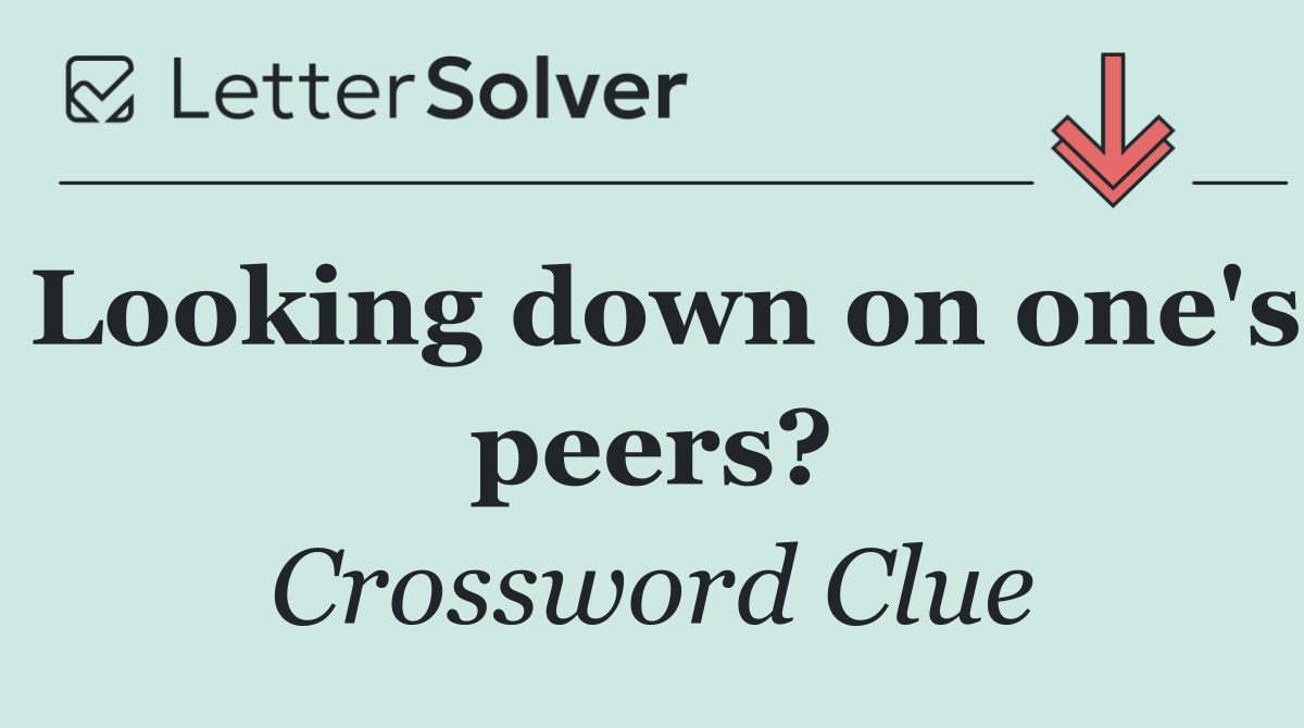 Looking down on one's peers?