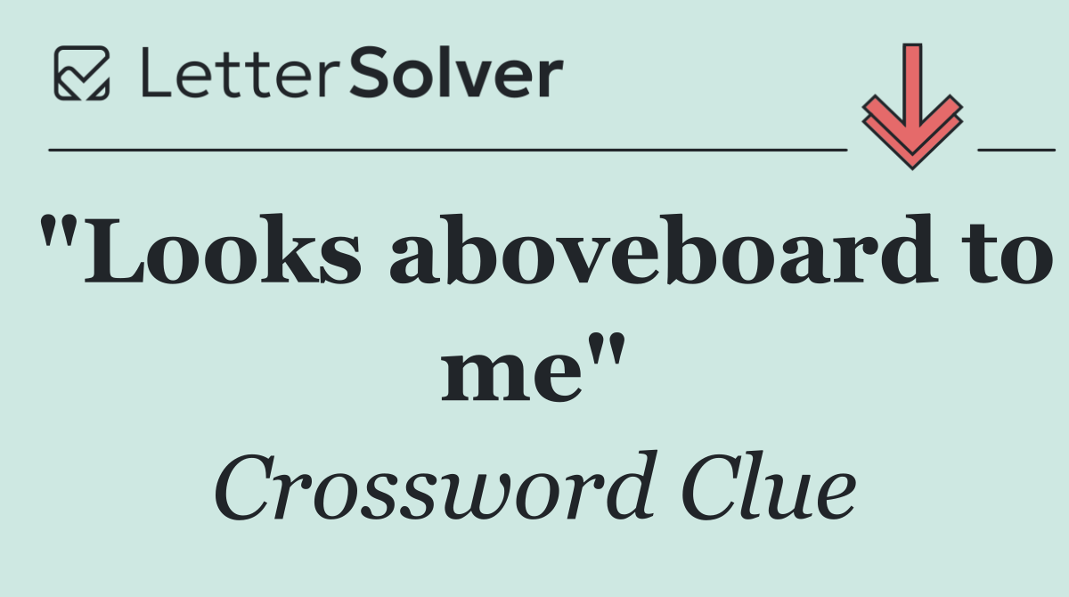 "Looks aboveboard to me"