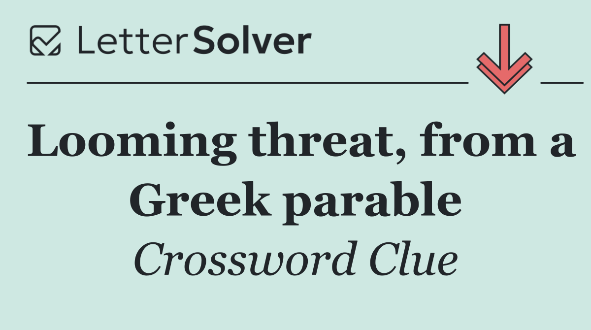 Looming threat, from a Greek parable
