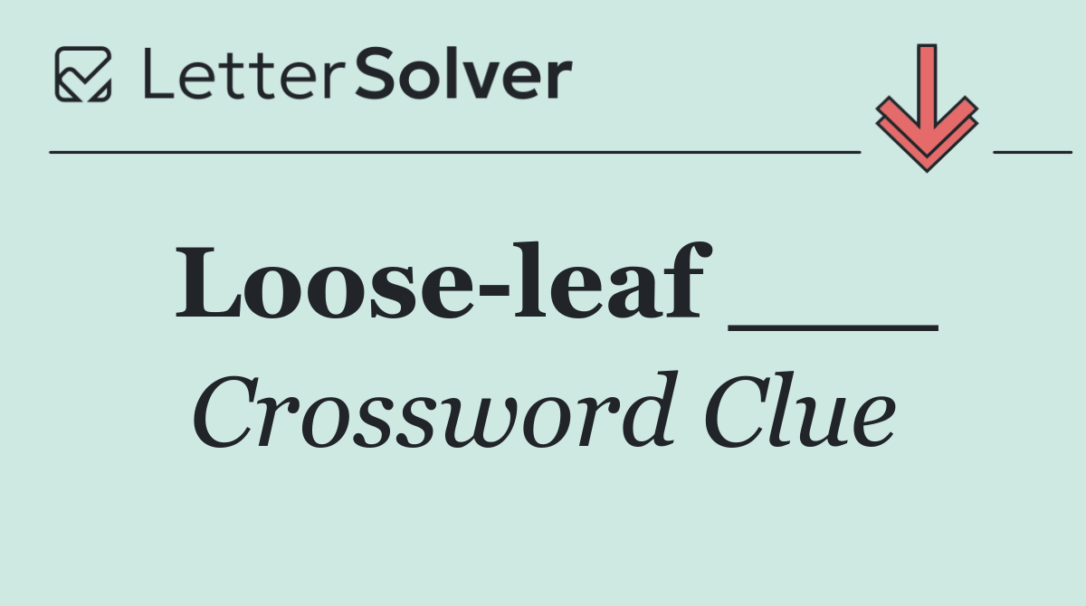 Loose leaf ___