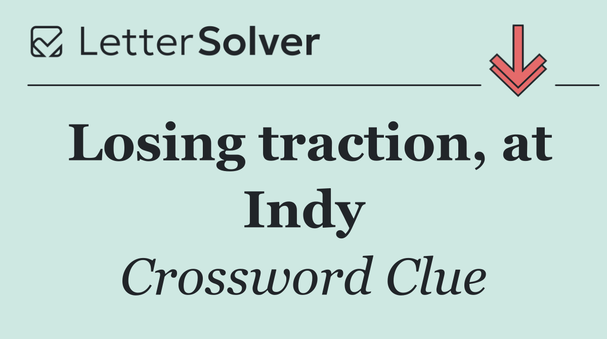 Losing traction, at Indy