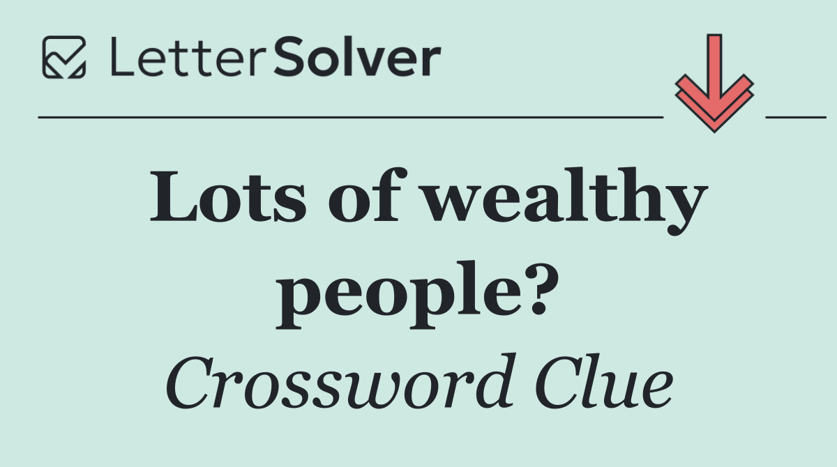 Lots of wealthy people?
