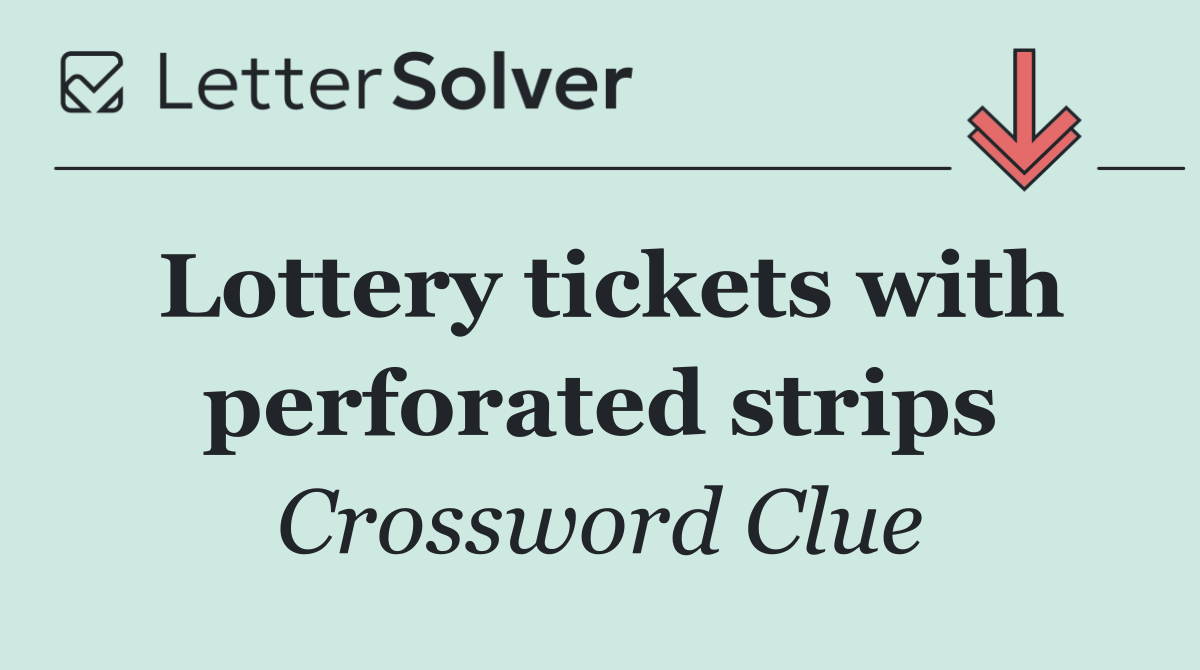 Lottery tickets with perforated strips