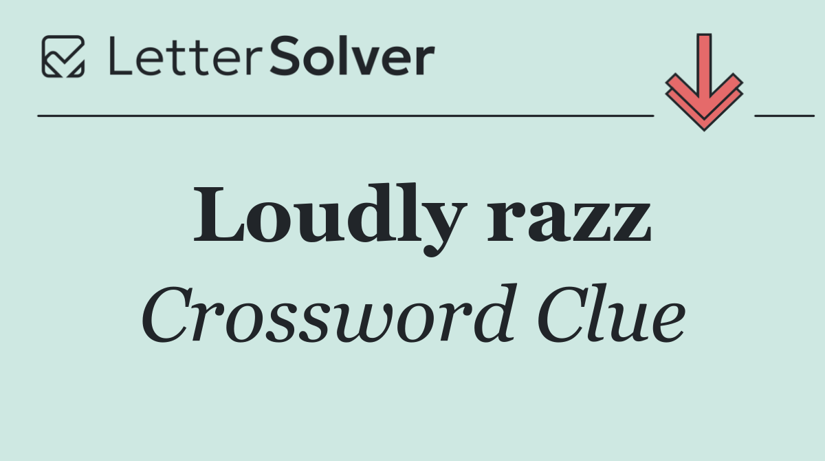 Loudly razz