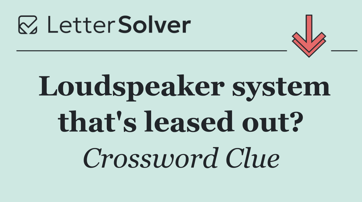 Loudspeaker system that's leased out?