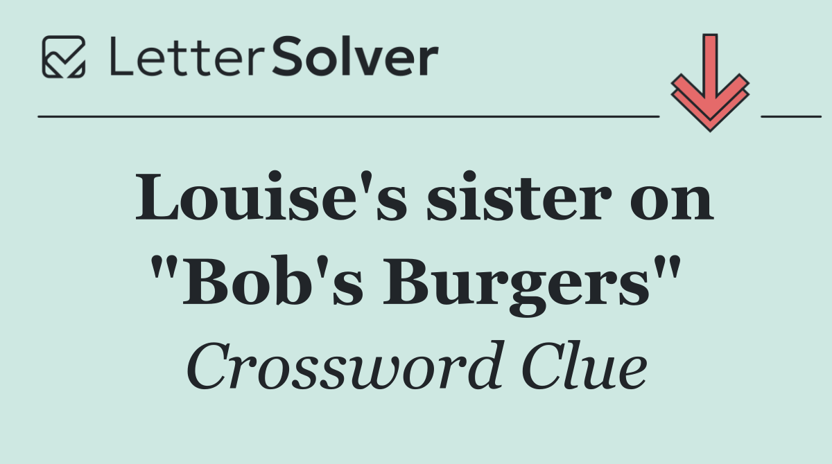 Louise's sister on "Bob's Burgers"
