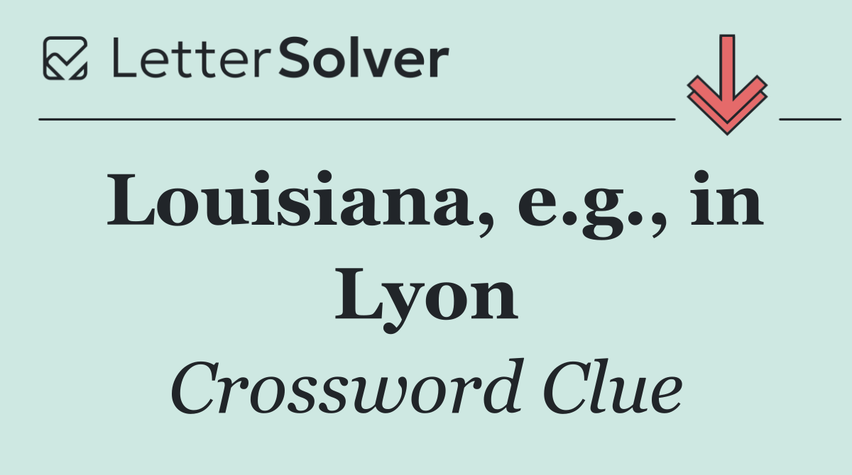 Louisiana, e.g., in Lyon