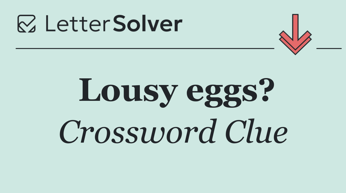 Lousy eggs?