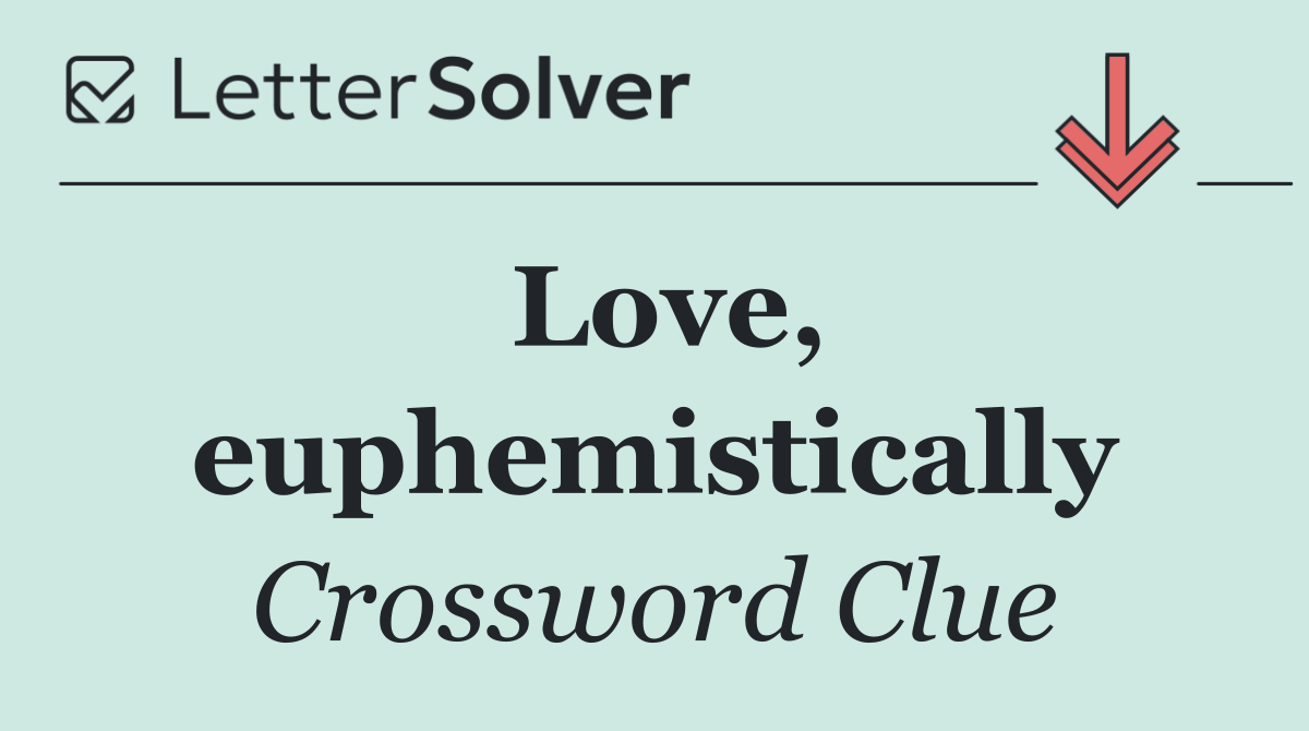 Love, euphemistically