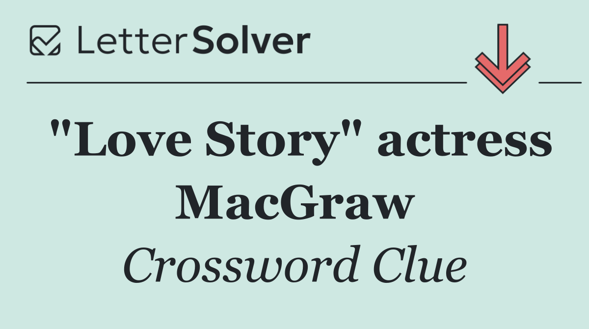 "Love Story" actress MacGraw