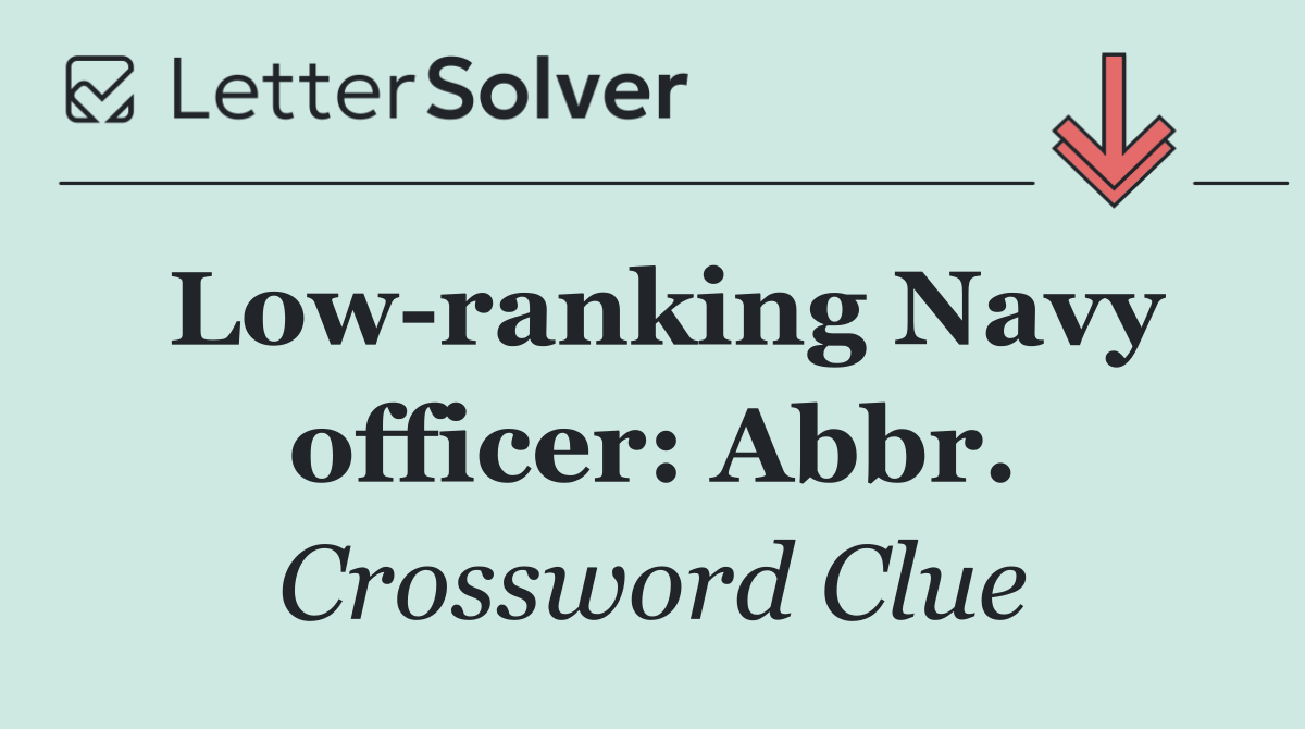 Low ranking Navy officer: Abbr.