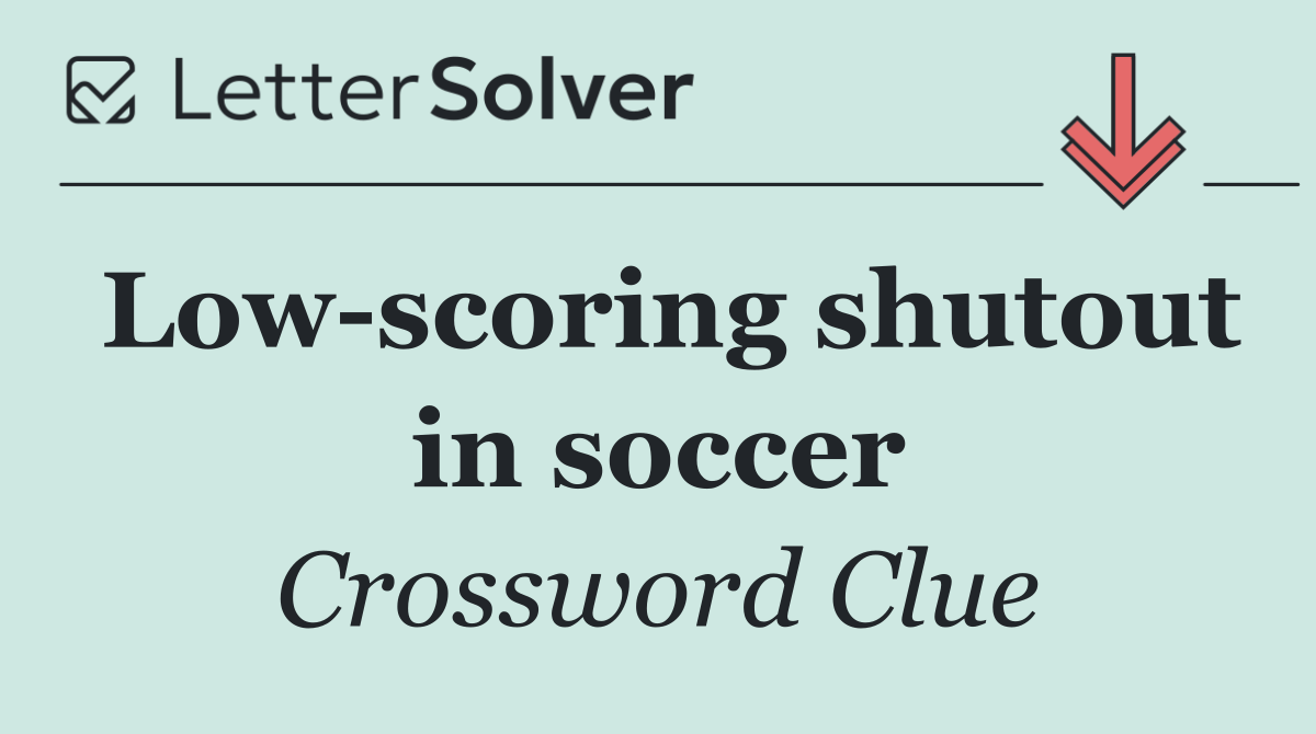 Low scoring shutout in soccer