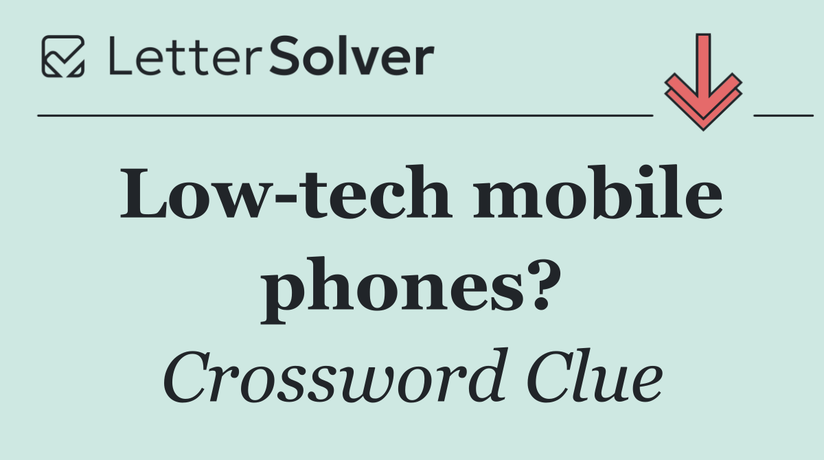 Low tech mobile phones?