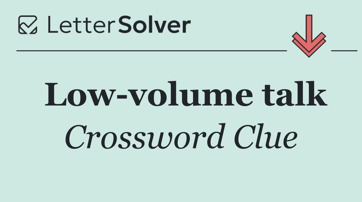 Low volume talk