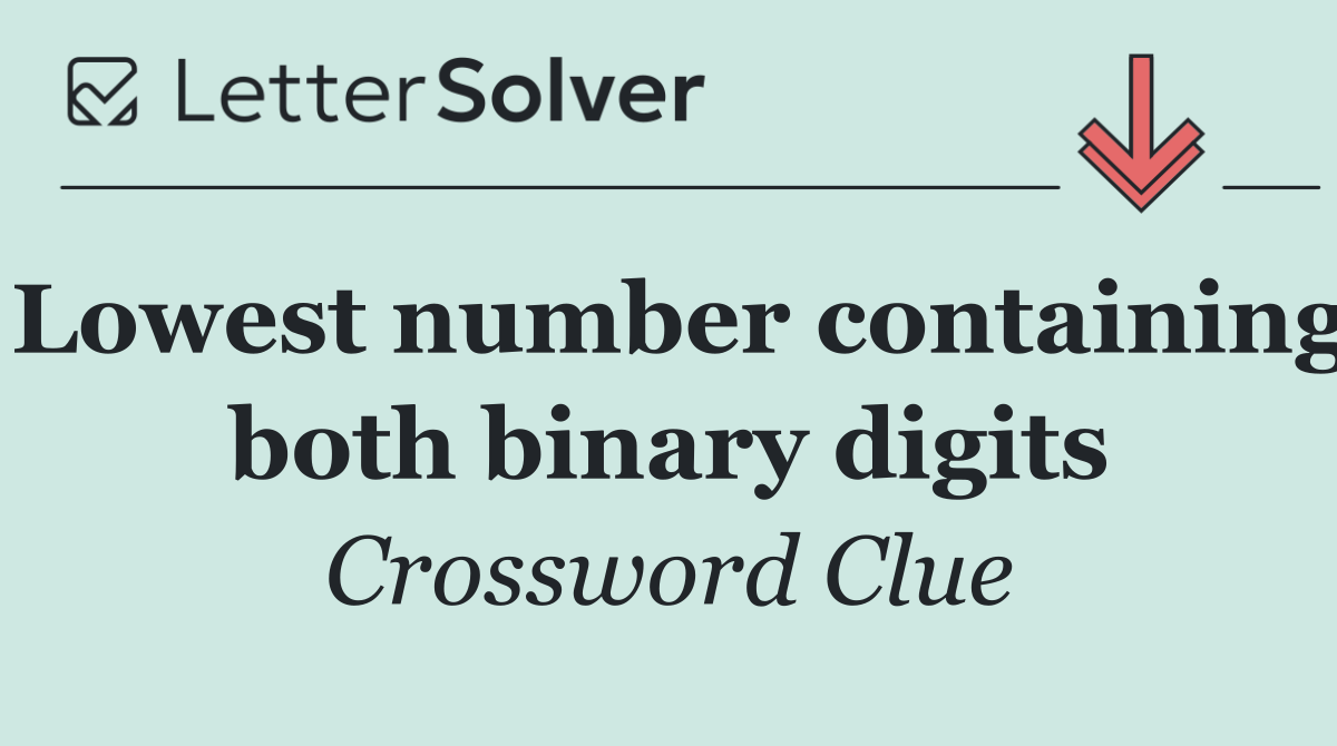 Lowest number containing both binary digits