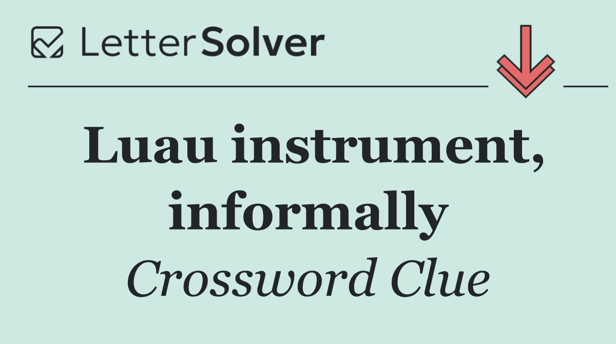 Luau instrument, informally