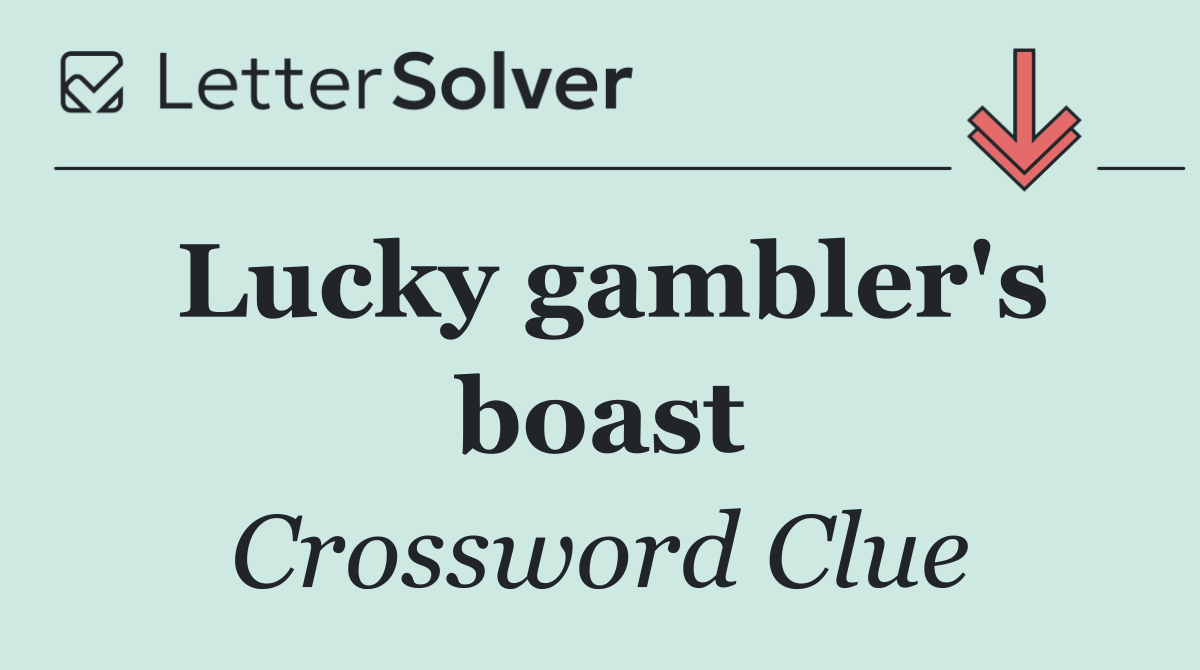 Lucky gambler's boast