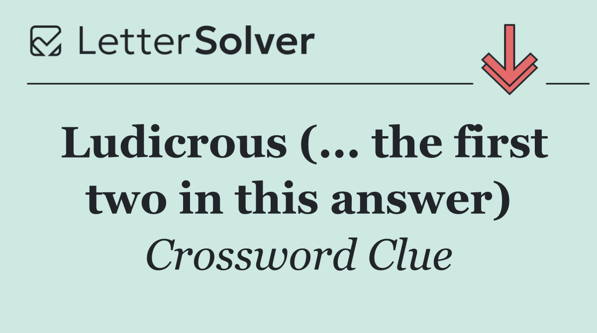 Ludicrous (... the first two in this answer)