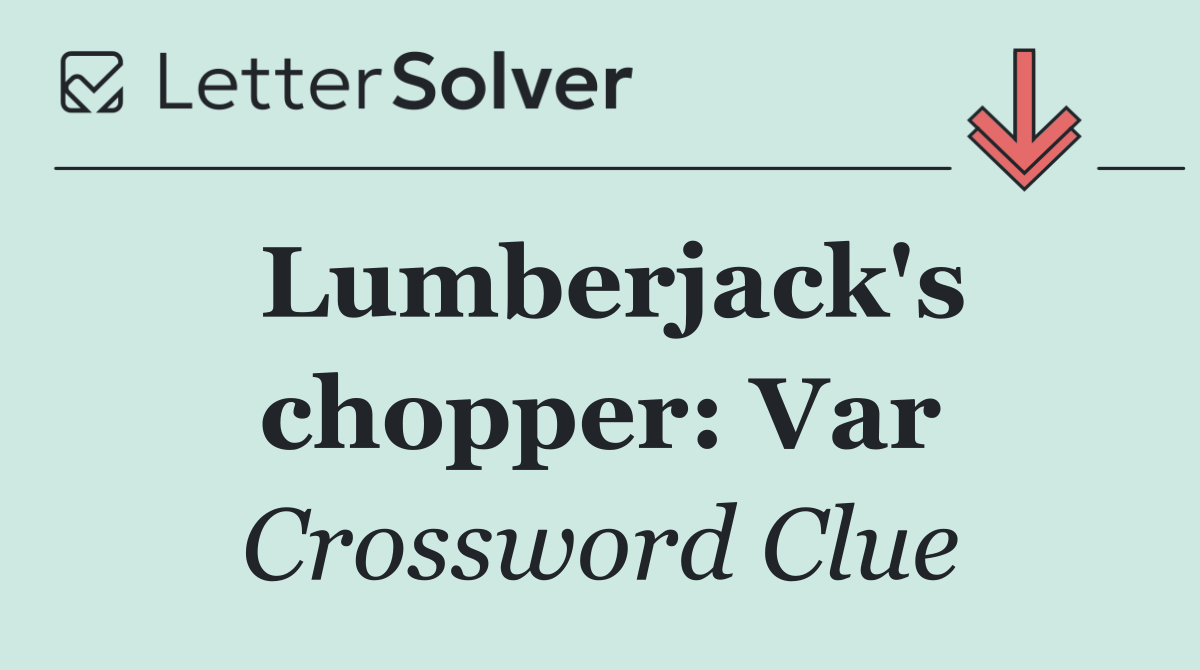 Lumberjack's chopper: Var