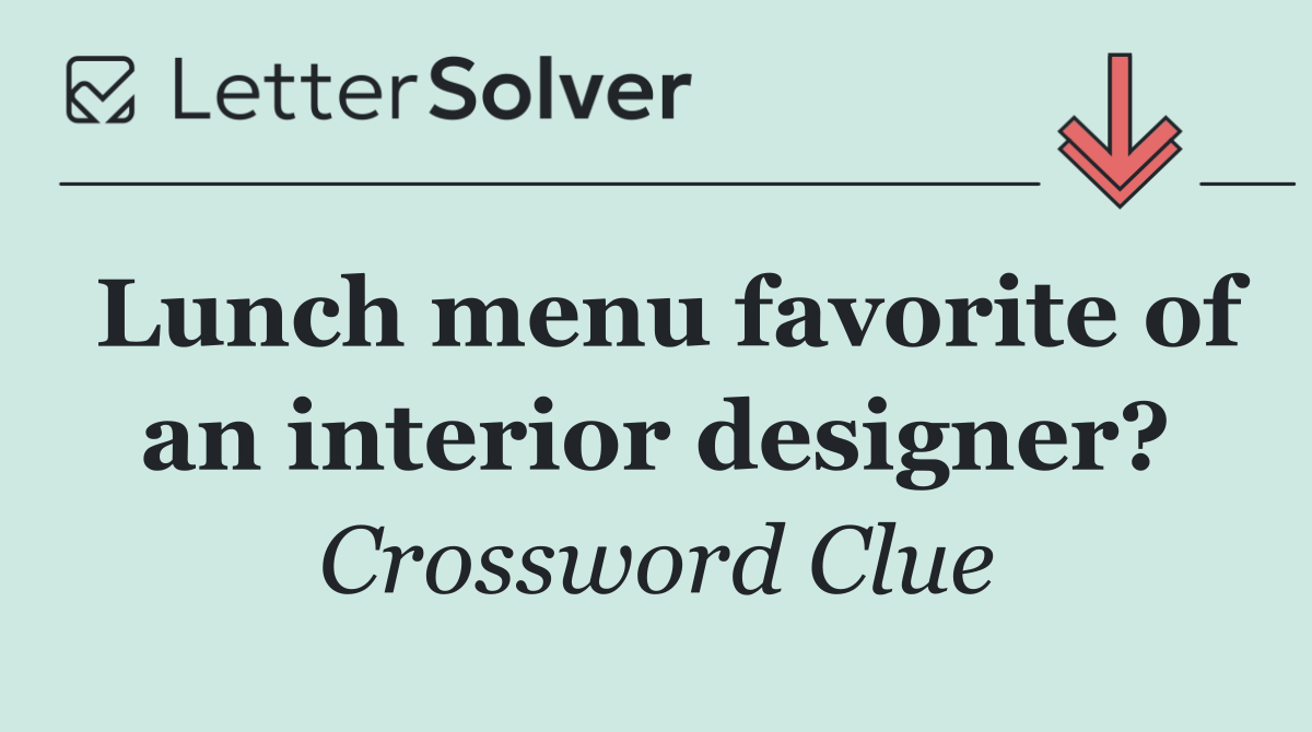 Lunch menu favorite of an interior designer?