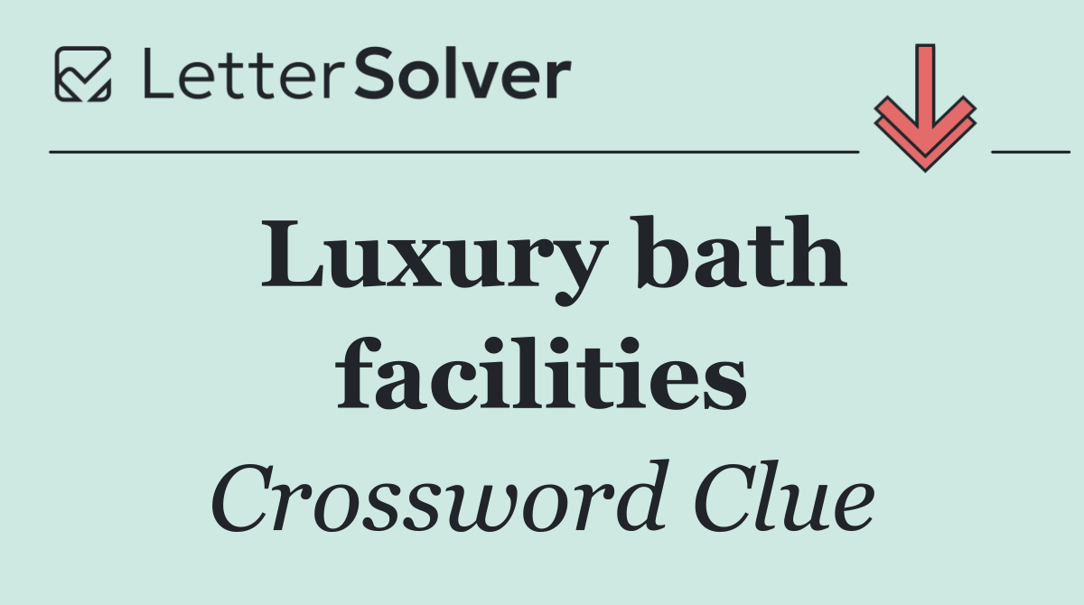 Luxury bath facilities