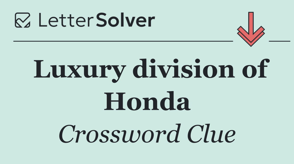 Luxury division of Honda