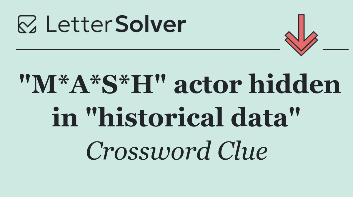 "M*A*S*H" actor hidden in "historical data"