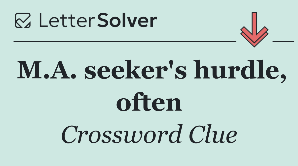 M.A. seeker's hurdle, often