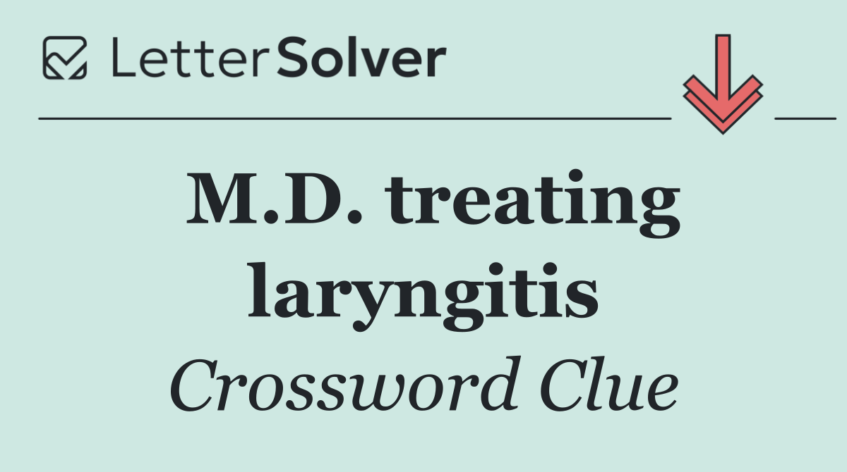 M.D. treating laryngitis
