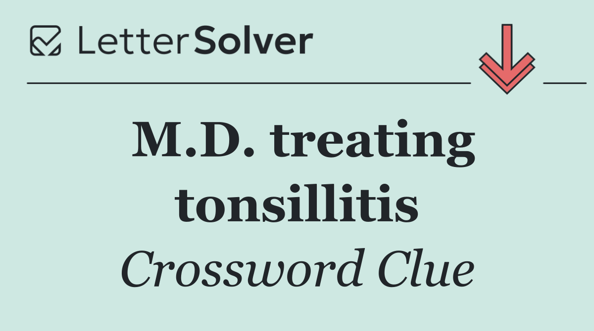 M.D. treating tonsillitis