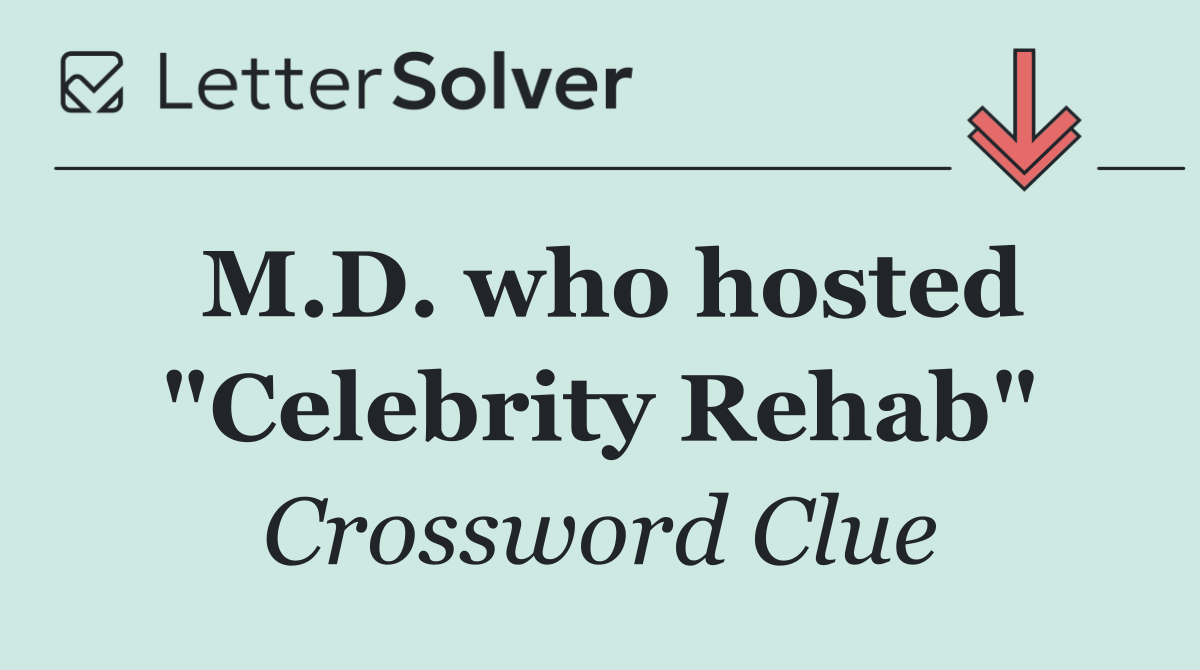 M.D. who hosted "Celebrity Rehab"