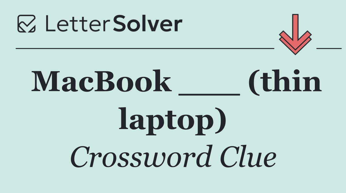 MacBook ___ (thin laptop)