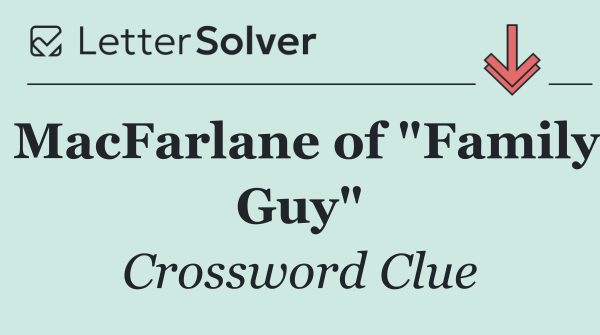 MacFarlane of "Family Guy"