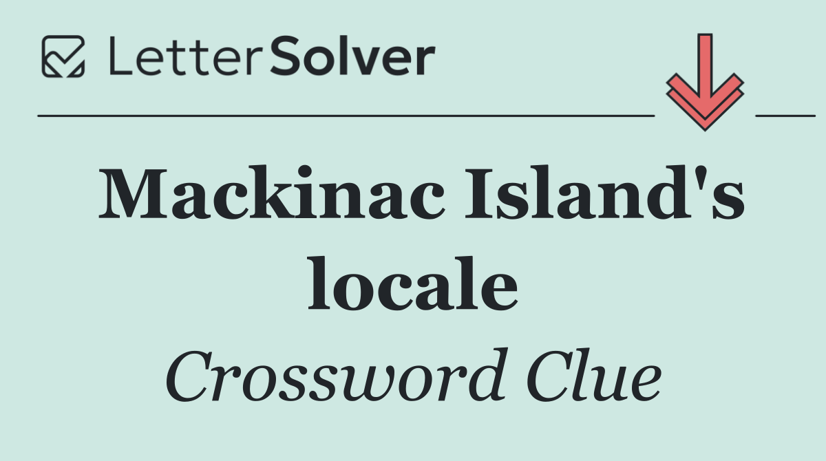 Mackinac Island's locale