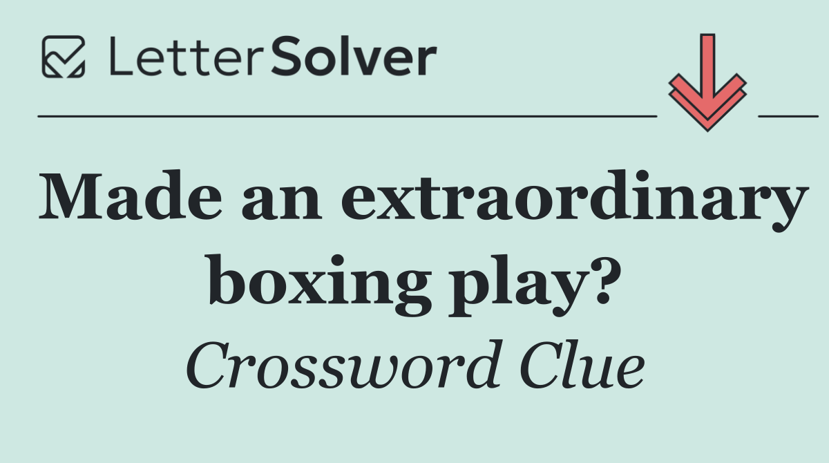 Made an extraordinary boxing play?