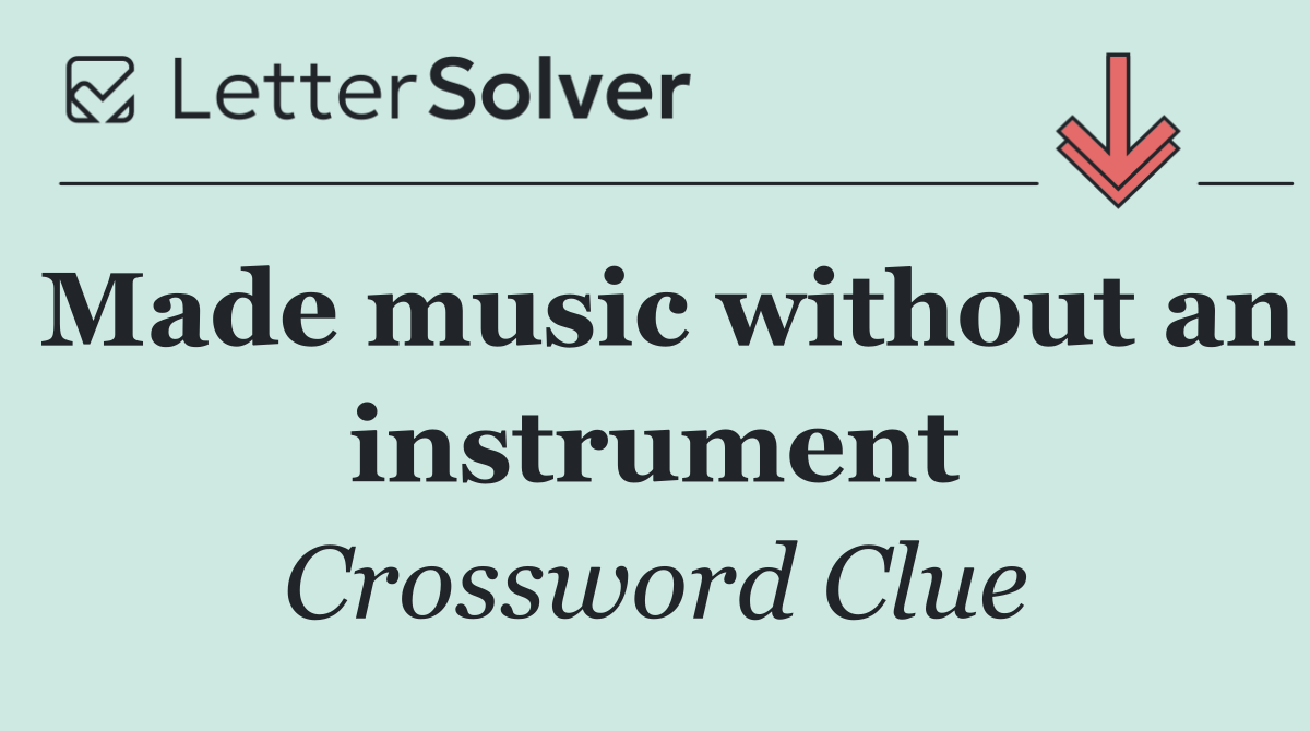 Made music without an instrument
