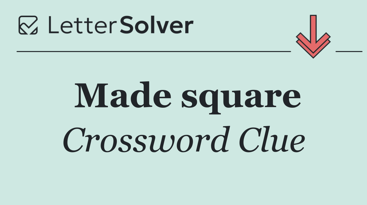Made square