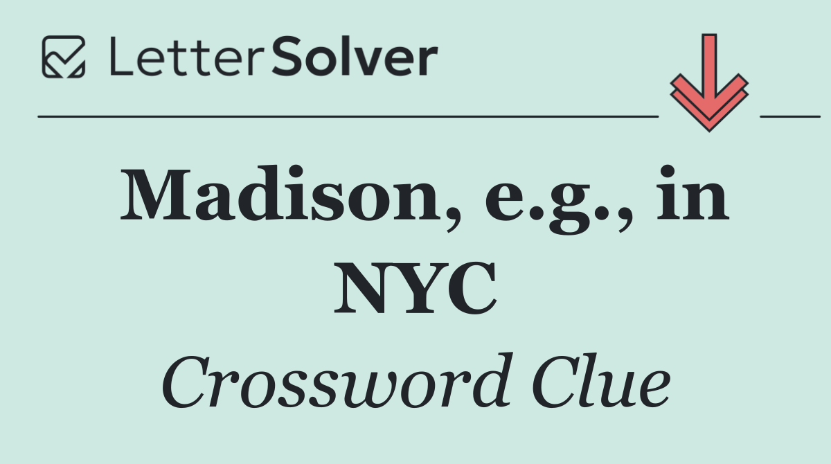 Madison, e.g., in NYC